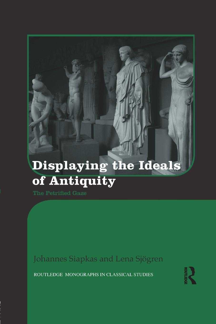 Cover: 9781138243088 | Displaying the Ideals of Antiquity | The Petrified Gaze | Taschenbuch