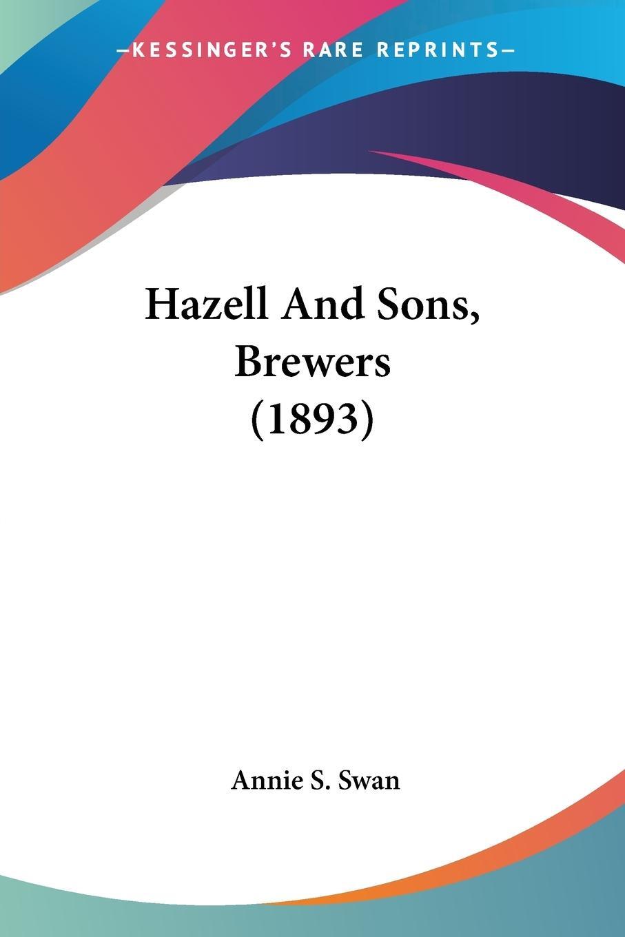 Cover: 9780548846704 | Hazell And Sons, Brewers (1893) | Annie S. Swan | Taschenbuch | 2008