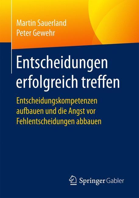 Cover: 9783658187972 | Entscheidungen erfolgreich treffen | Martin/Gewehr, Peter Sauerland