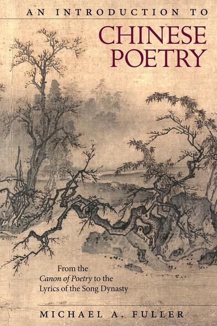 Cover: 9780674977013 | An Introduction to Chinese Poetry | Michael A. Fuller | Buch | 2018