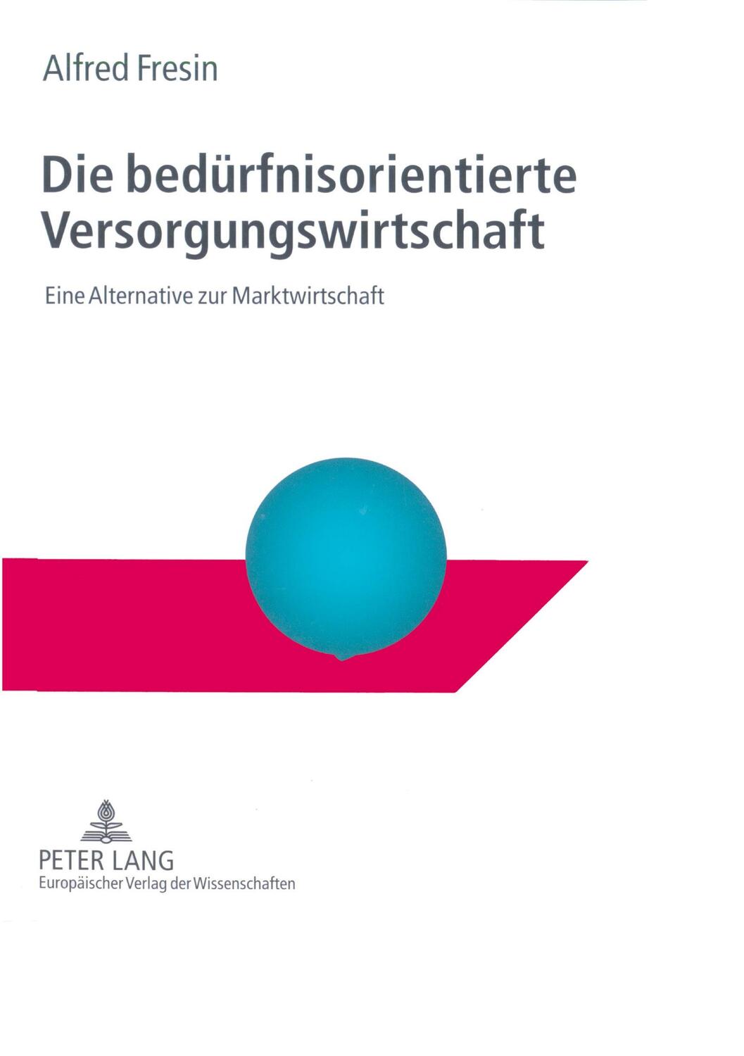 Cover: 9783631544464 | Die bedürfnisorientierte Versorgungswirtschaft | Alfred Fresin | Buch
