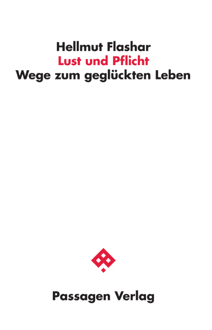 Cover: 9783709203521 | Lust und Pflicht | Wege zum geglückten Leben | Hellmut Flashar | Buch