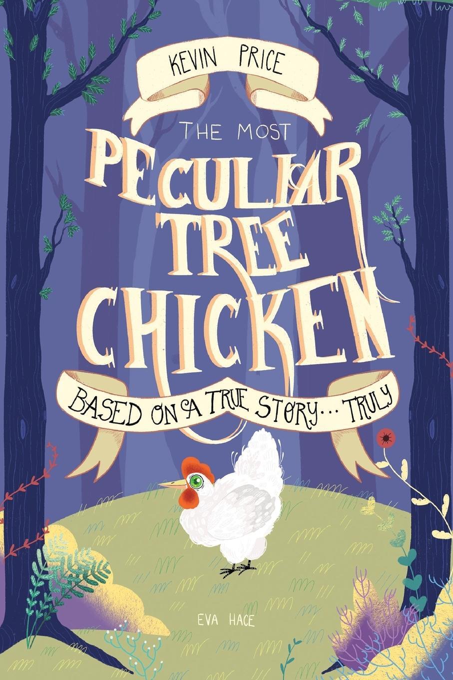 Cover: 9781838758691 | The Most Peculiar Tree Chicken | Kevin Price | Taschenbuch | Paperback
