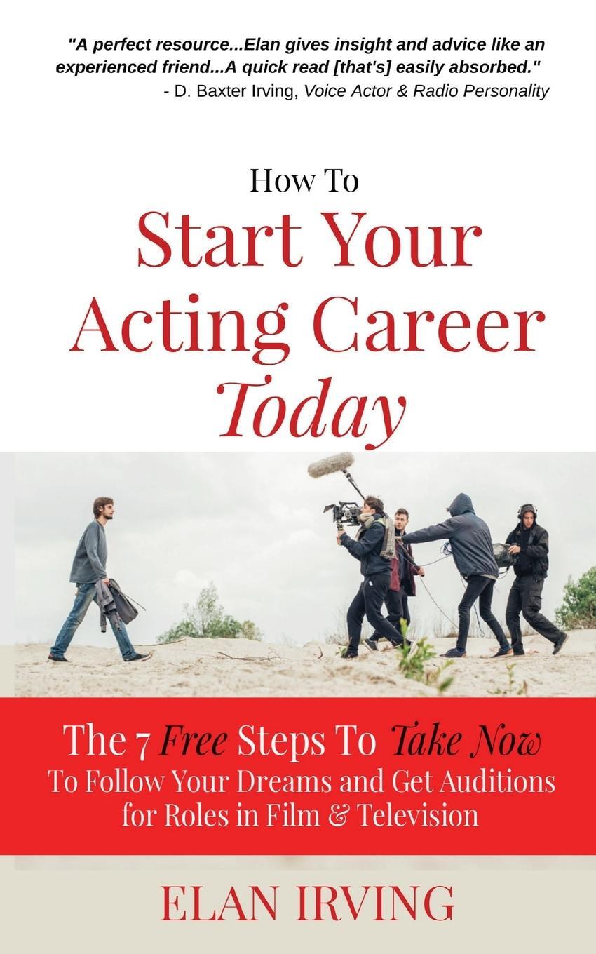 Cover: 9781087896892 | How To Start Your Acting Career Today | Elan Irving | Taschenbuch