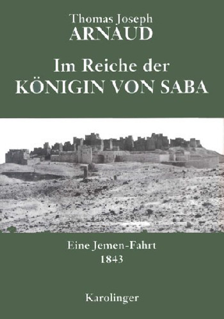 Cover: 9783854180869 | Im Reiche der Königin von Saba | Eine Jemen-Fahrt 1843 | Arnaud | Buch