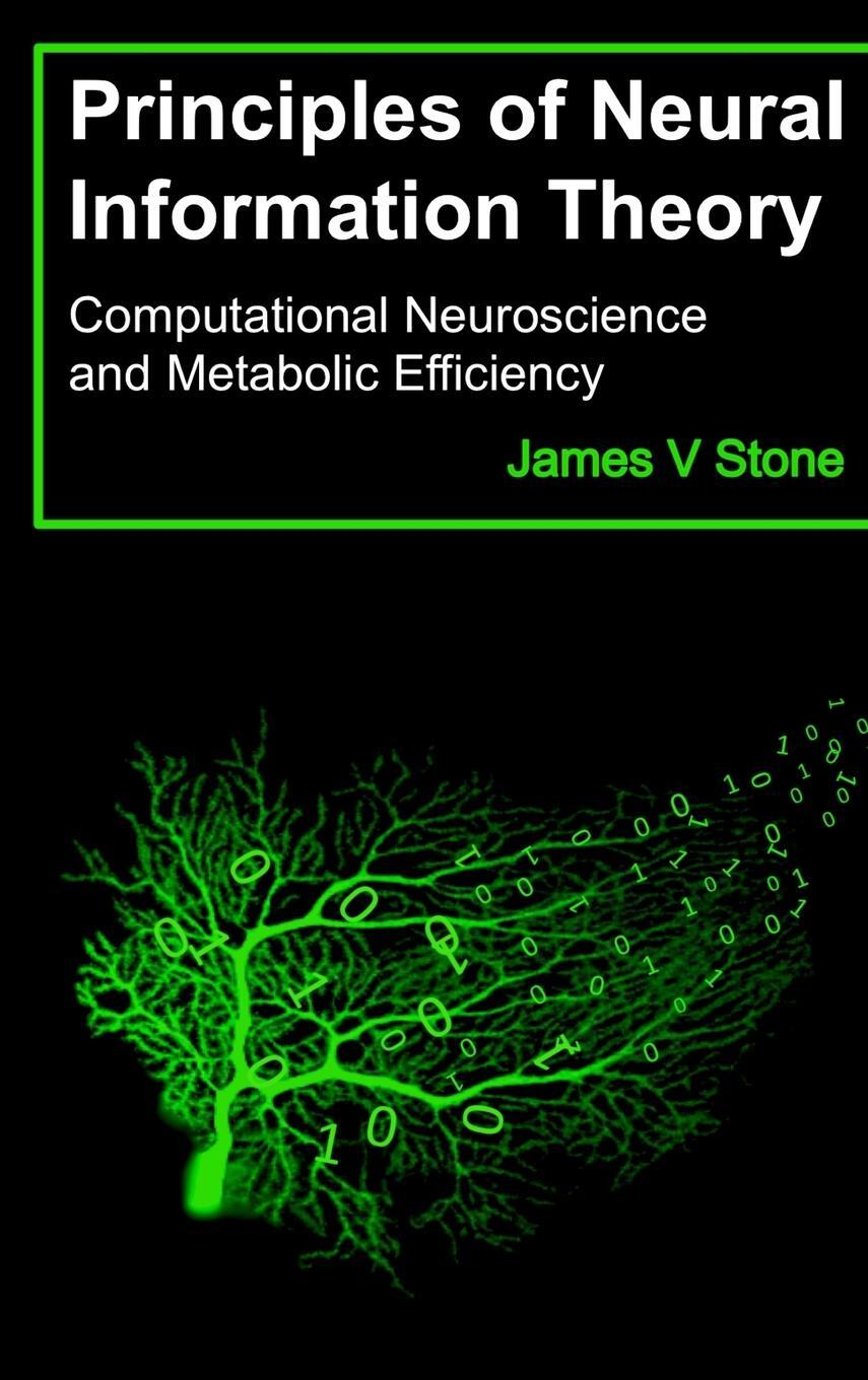 Cover: 9780993367960 | Principles of Neural Information Theory | James V Stone | Buch | 2018
