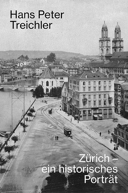 Cover: 9783039195367 | Zürich - ein historisches Porträt | Hans Peter Treichler | Taschenbuch