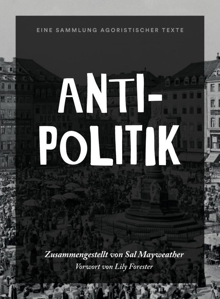 Cover: 9783347610064 | Anti-Politik | Eine Sammlung agoristischer Texte. DE | Sal Mayweather