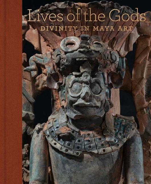 Cover: 9781588397317 | Lives of the Gods | Divinity in Maya Art | Joanne Pillsbury (u. a.)
