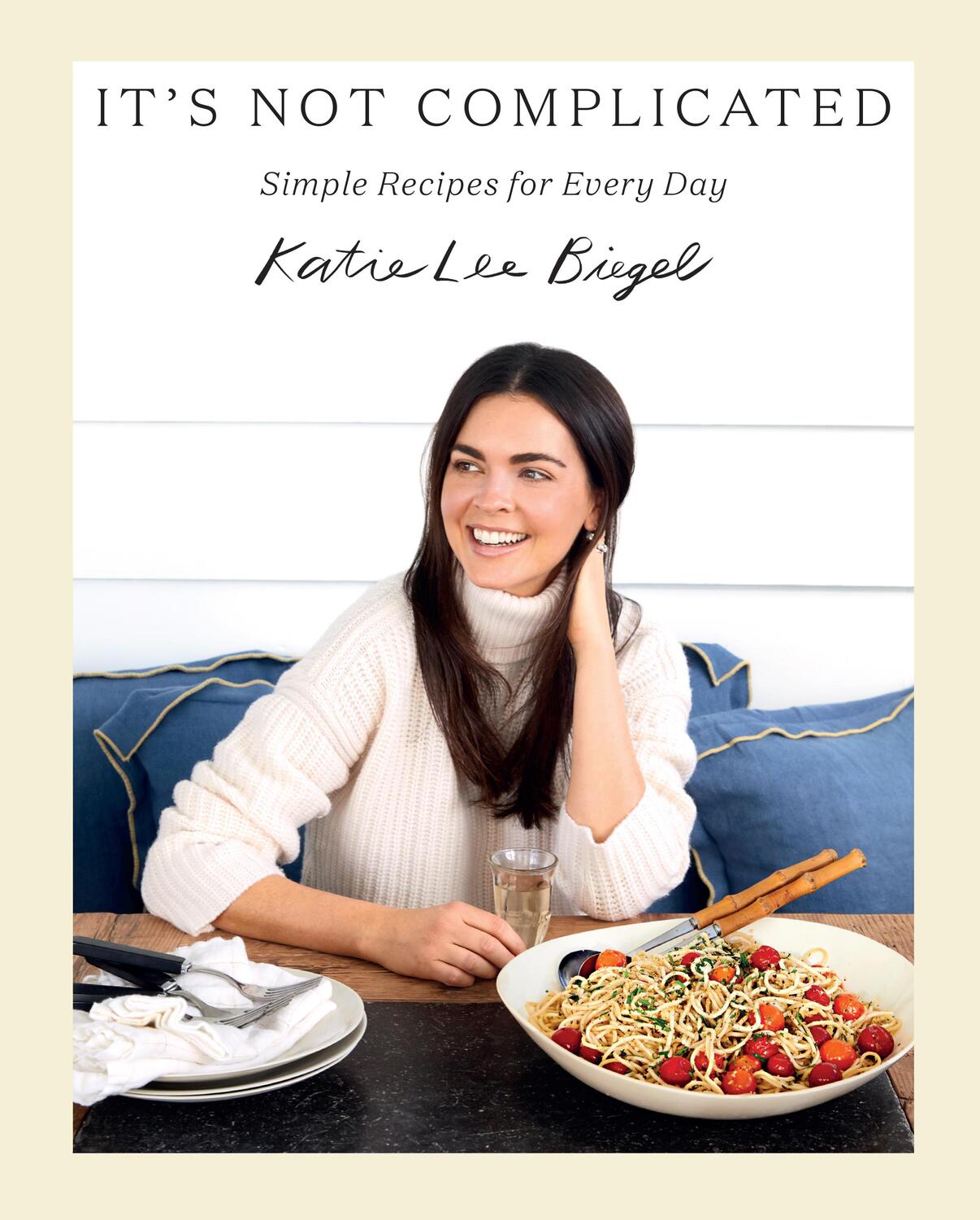 Cover: 9781419748530 | It's Not Complicated | Simple Recipes for Every Day | Katie Lee Biegel