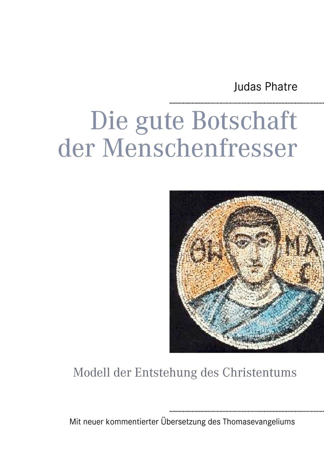 Cover: 9783735791351 | Die gute Botschaft der Menschenfresser | Judas Phatre | Taschenbuch