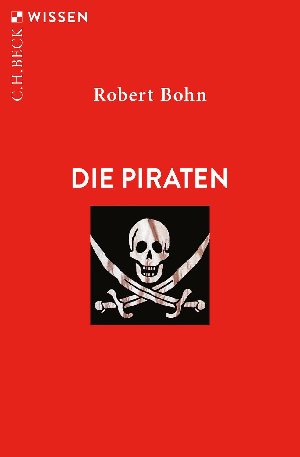 Cover: 9783406744853 | Die Piraten | Robert Bohn | Taschenbuch | Beck'sche Reihe | broschiert