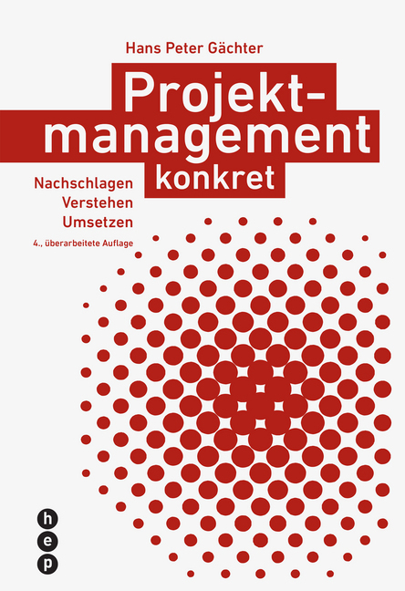 Cover: 9783035514377 | Projektmanagement konkret | Nachschlagen Verstehen Umsetzen | Gächter