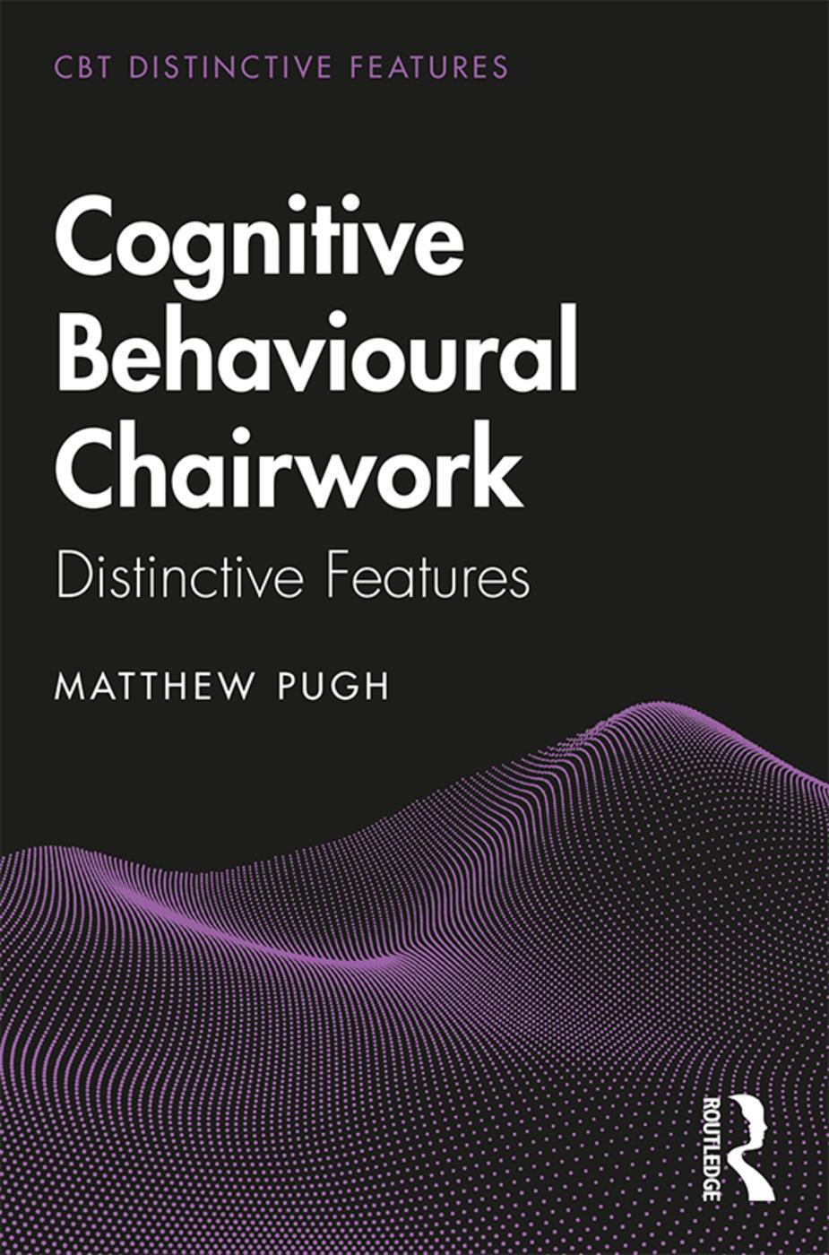 Cover: 9780367109257 | Cognitive Behavioural Chairwork | Distinctive Features | Matthew Pugh