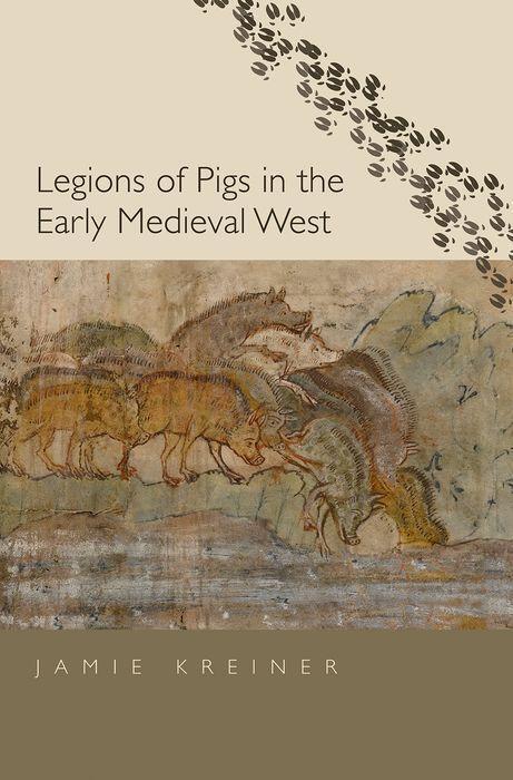 Cover: 9780300246292 | Legions of Pigs in the Early Medieval West | Jamie Kreiner | Buch