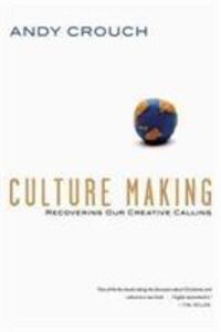 Cover: 9780830837557 | Culture Making - Recovering Our Creative Calling | Andy Crouch | Buch