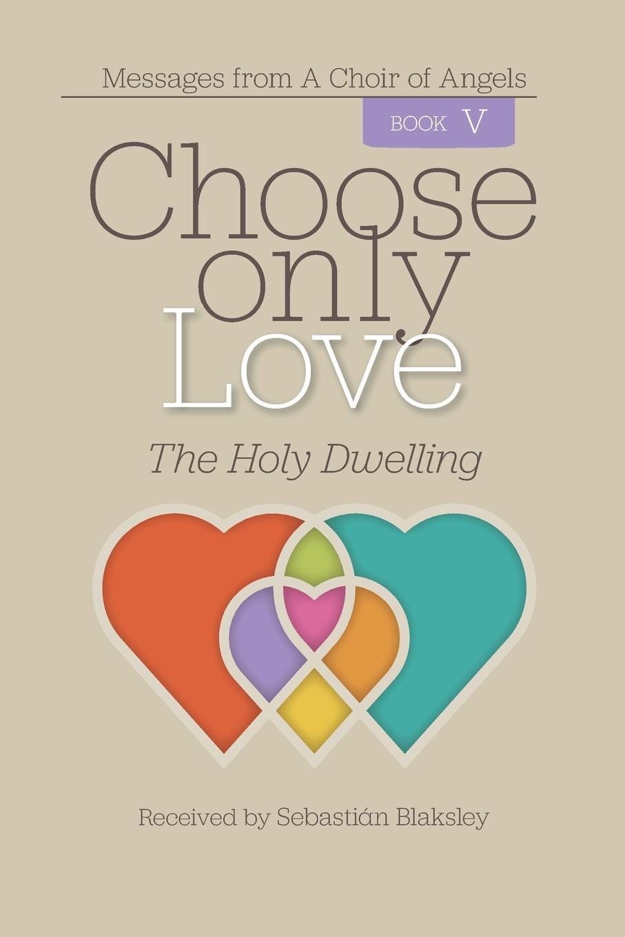 Cover: 9781584696872 | Choose Only Love | The Holy Dwelling | Sebastián Blaksley | Buch