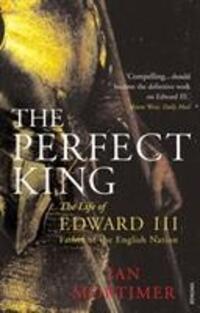 Cover: 9780099527091 | The Perfect King | Ian Mortimer | Taschenbuch | Englisch | 2008