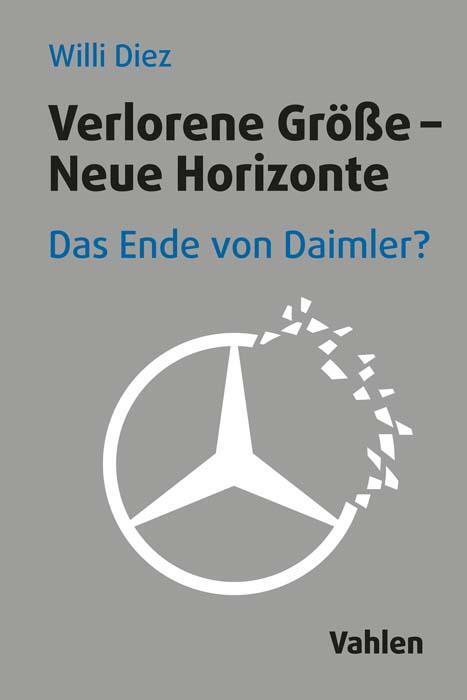 Cover: 9783800667192 | Verlorene Größe - Neue Horizonte | Das Ende von Daimler? | Willi Diez