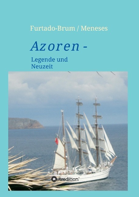 Cover: 9783732373796 | Azoren | Legende und Neuzeit | Regina Oberschelp de Meneses | Buch