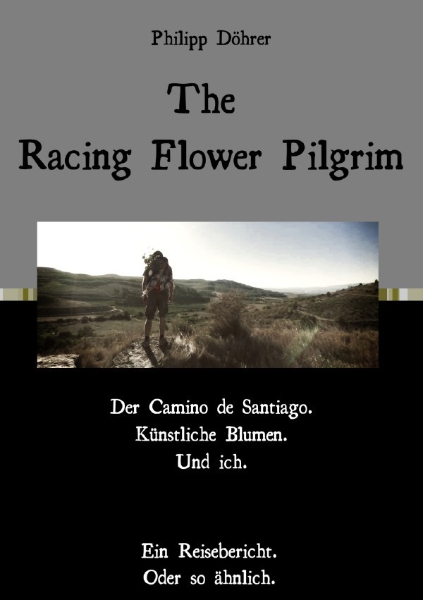 Cover: 9783754929544 | The Racing Flower Pilgrim | Philipp Döhrer | Taschenbuch | 544 S.