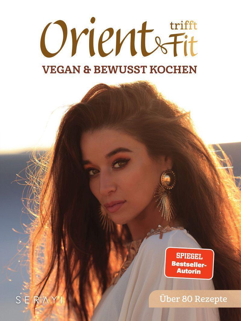 Cover: 9783969668856 | Orient trifft Fit | Vegan und bewusst Kochen | Serayi | Buch | Deutsch