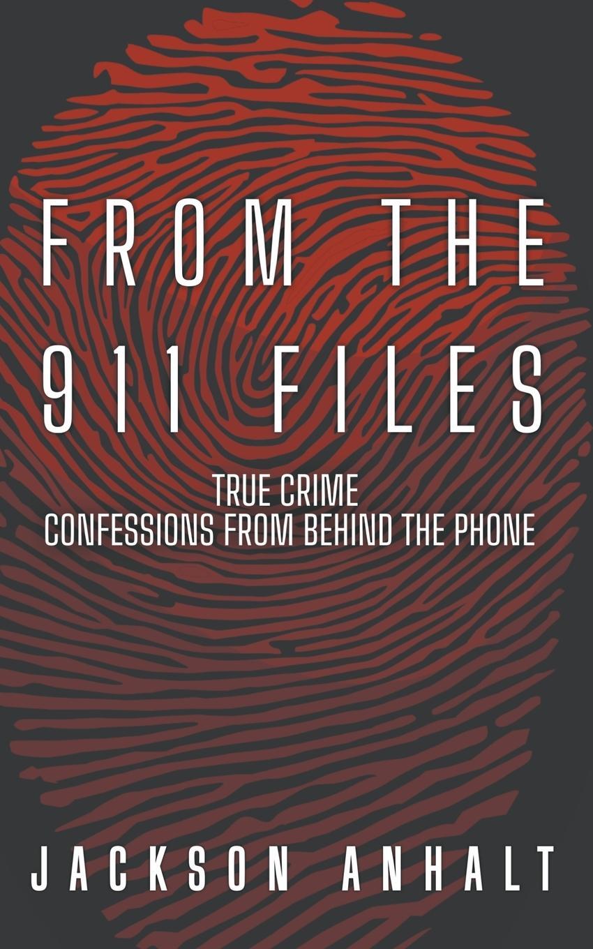Cover: 9798218211912 | From The 911 Files | True Crime Conffessions From Behind The Phone