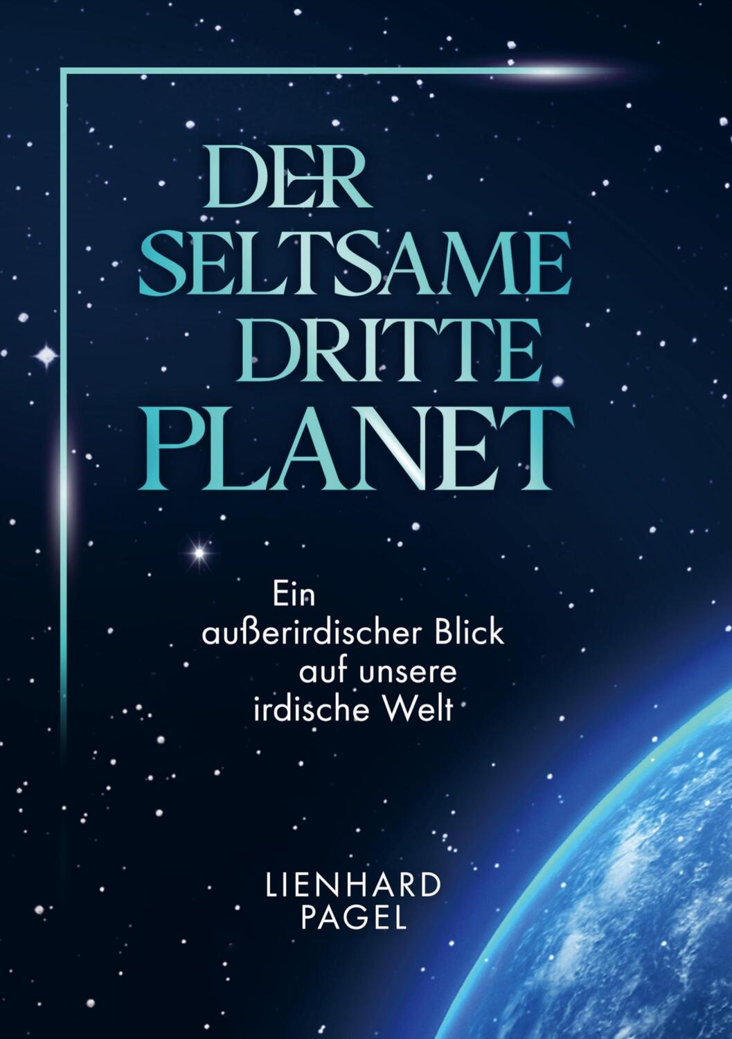 Cover: 9789403736211 | Der seltsame dritte Planet | Pagel Lienhard | Taschenbuch | Paperback
