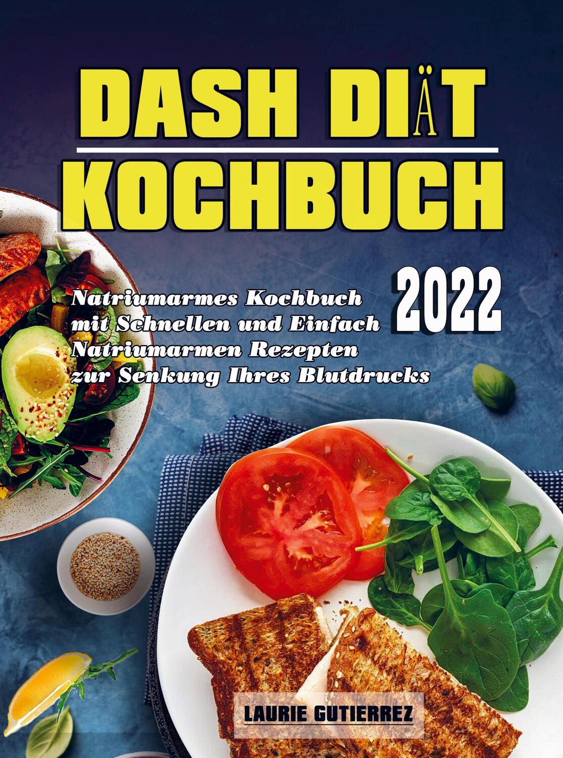 Cover: 9789403660370 | Dash Diät Kochbuch 2022 | Laurie Gutierrez | Taschenbuch | Paperback