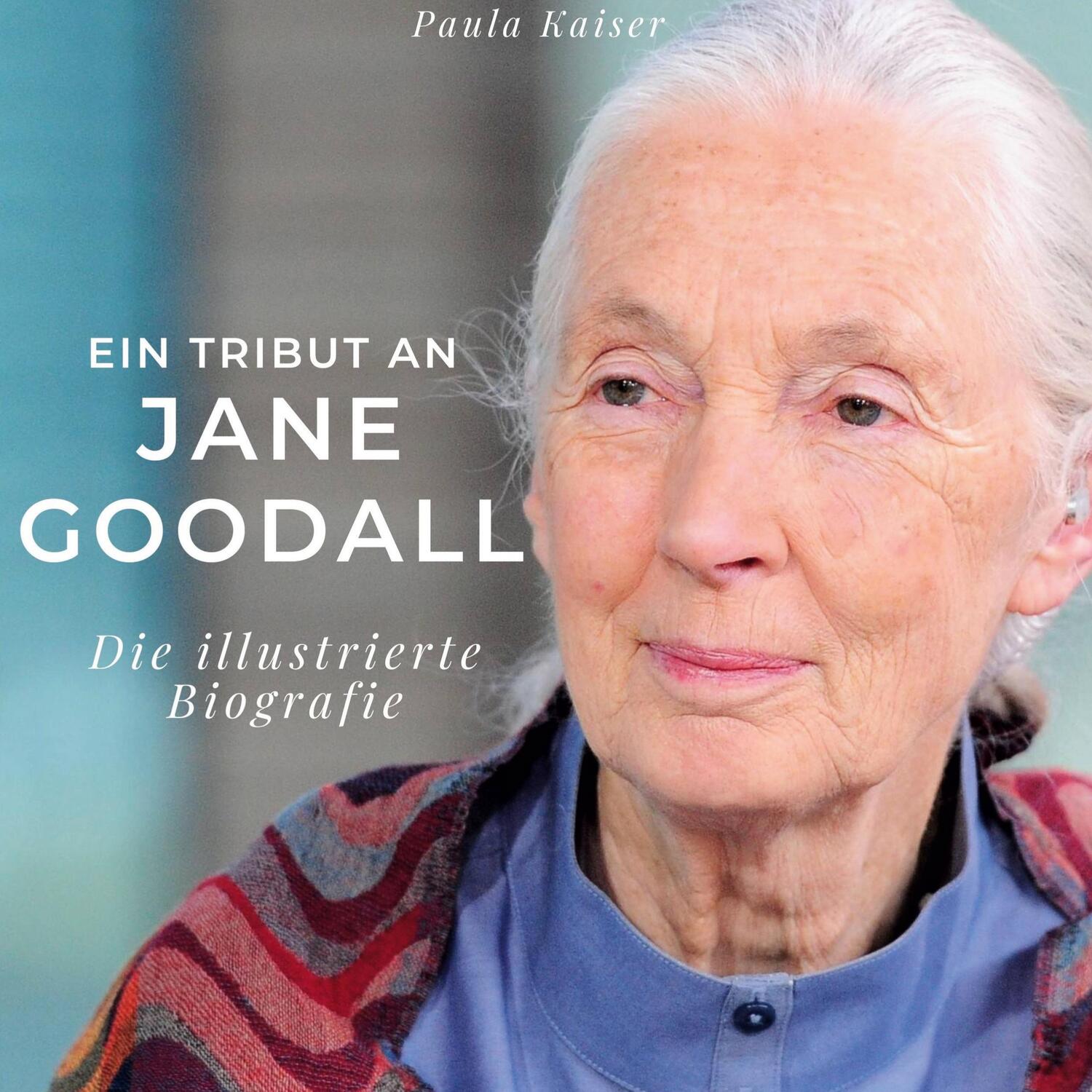 Cover: 9783750535213 | Ein Tribut an Jane Goodall | Die illustrierte Biografie | Paula Kaiser
