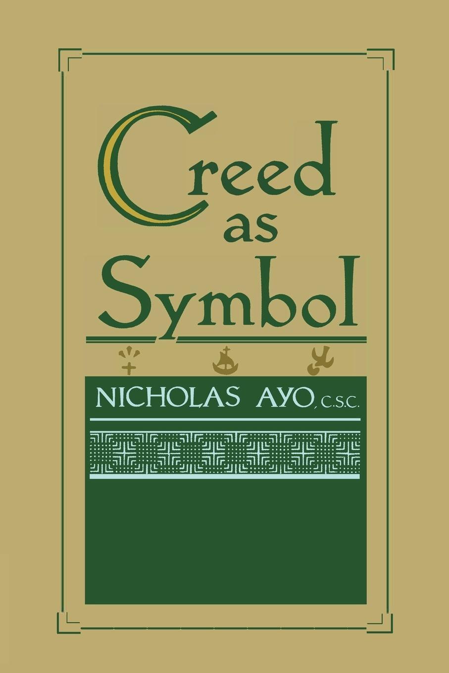Cover: 9780268007713 | Creed As Symbol | Nicholas Ayo C. S. C. | Taschenbuch | Paperback