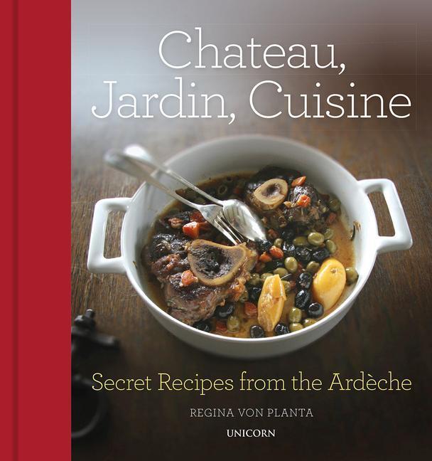 Cover: 9781912690299 | CHATEAU JARDIN CUISINE | Secret Recipes from the Ardeche | Planta