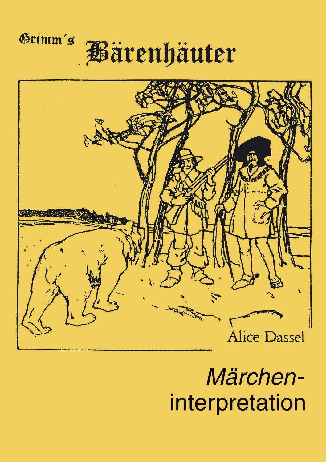 Cover: 9783833407185 | Märcheninterpretation zu "Grimm's Bärenhäuter" | Alice Dassel | Buch