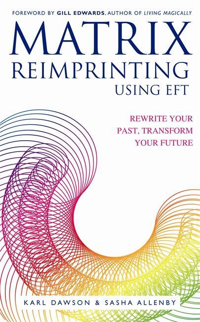 Cover: 9781848502499 | Matrix Reimprinting using EFT | Karl Dawson (u. a.) | Taschenbuch