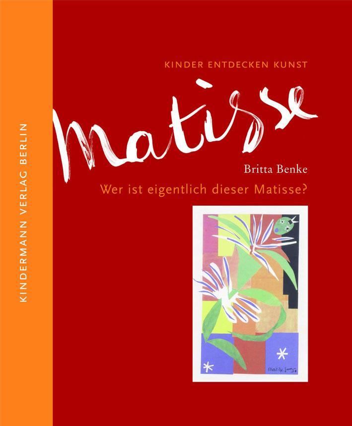 Cover: 9783934029309 | Wer ist eigentlich dieser Matisse? | Kinder entdecken Kunst | Benke