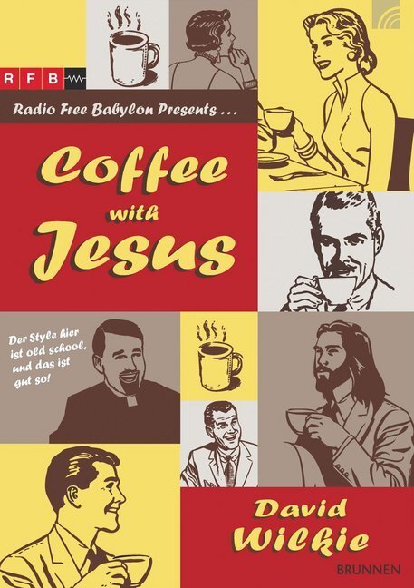 Cover: 9783765551208 | Coffee with Jesus | David J. Wilkie | Taschenbuch | 2014