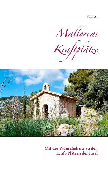 Cover: 9783748138297 | Mallorcas Kraftplätze | Paulo | Taschenbuch | Paperback | Deutsch