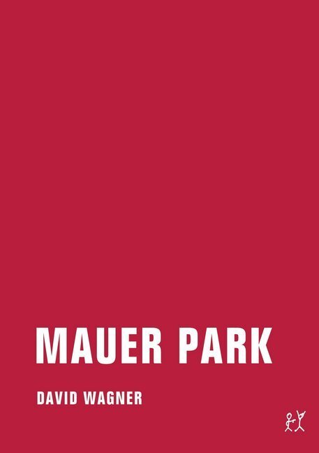 Cover: 9783943167412 | Mauer Park | David Wagner | Taschenbuch | Deutsch | 2013