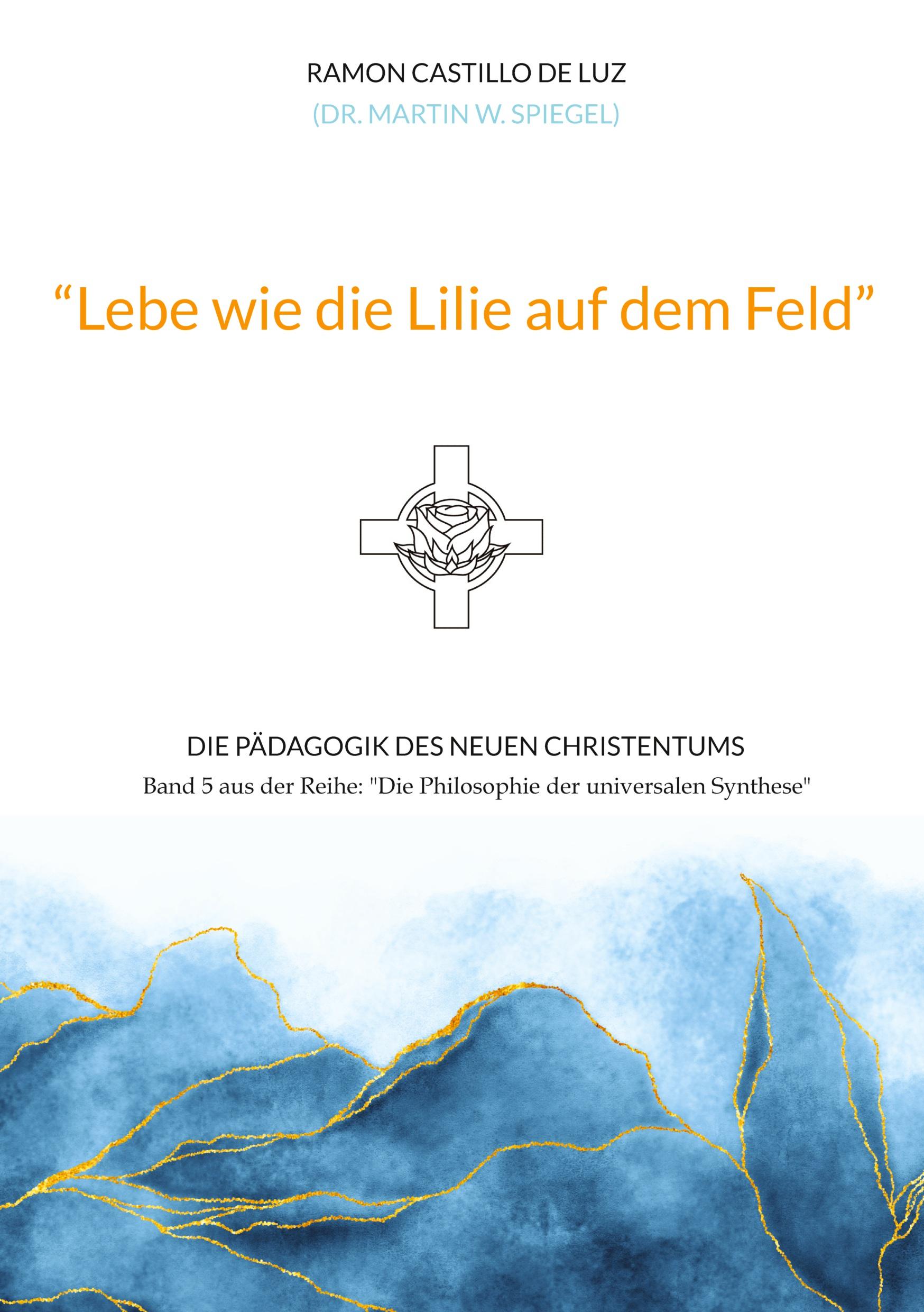 Cover: 9783384265609 | "Lebe wie die Lilie auf dem Feld" | Martin Spiegel | Taschenbuch