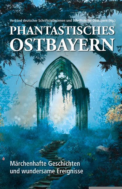 Cover: 9783866467873 | Phantastisches Ostbayern | Buch | 216 S. | Deutsch | 2017