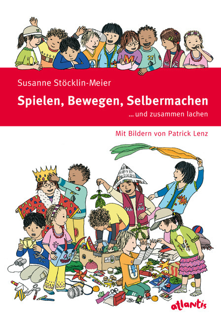 Cover: 9783715210599 | Spielen Bewegen Selbermachen | ...und zusammen lachen | Stöcklin-Meier