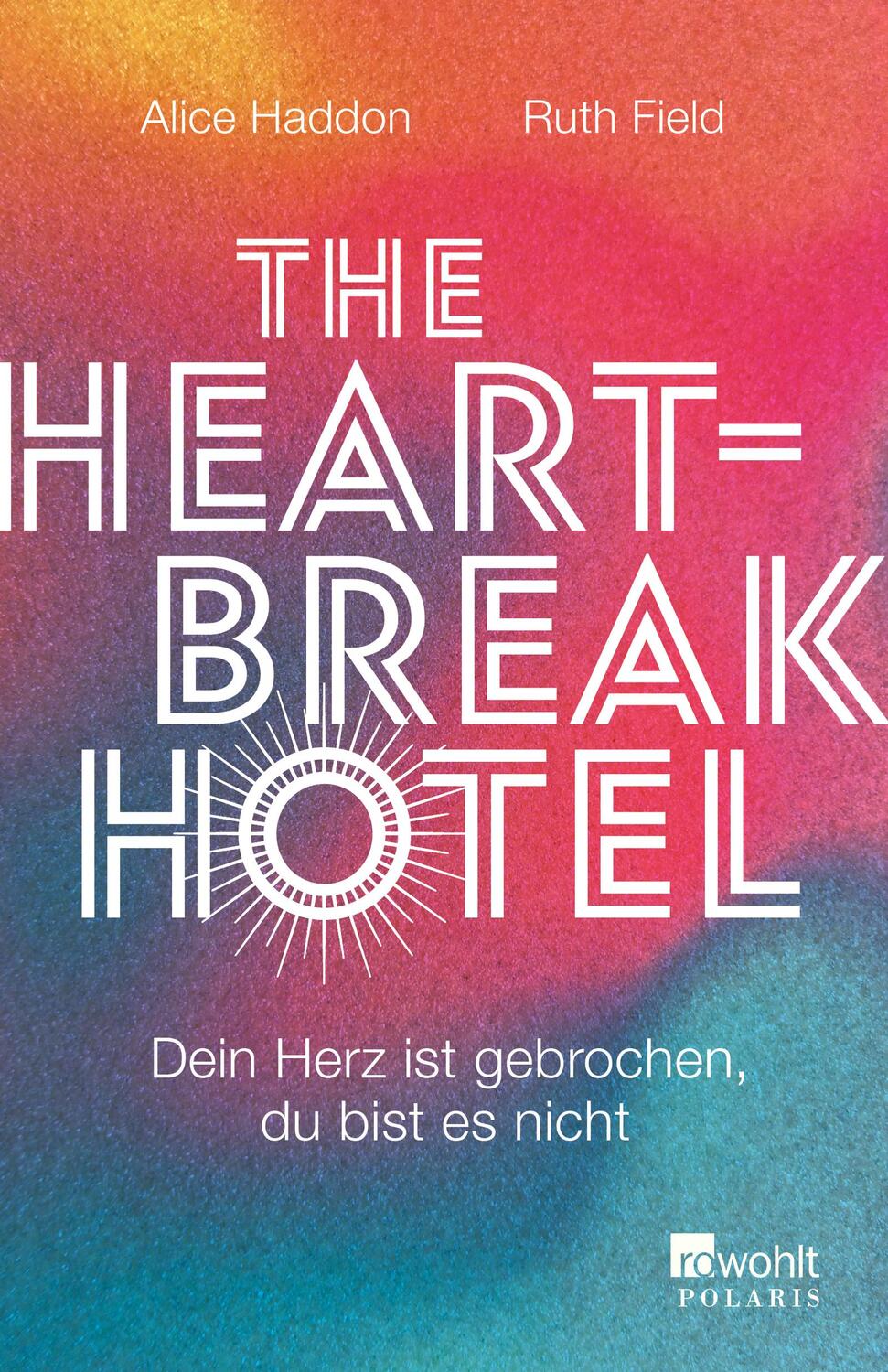 Cover: 9783499011726 | The Heartbreak Hotel | Dein Herz ist gebrochen, du bist es nicht