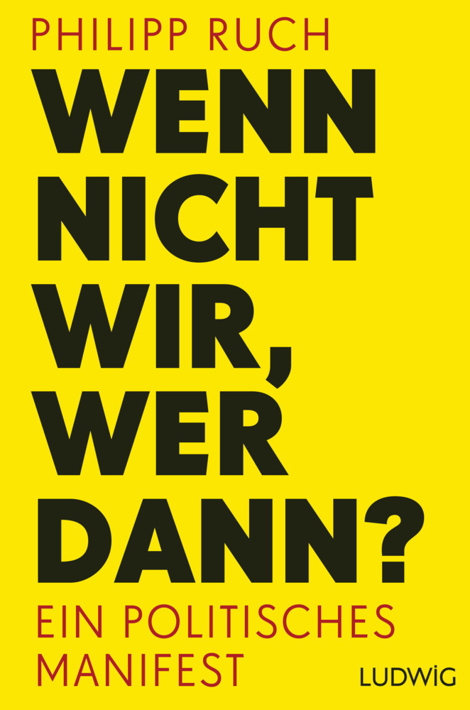 Cover: 9783453280717 | Wenn nicht wir, wer dann? | Ein politisches Manifest | Philipp Ruch