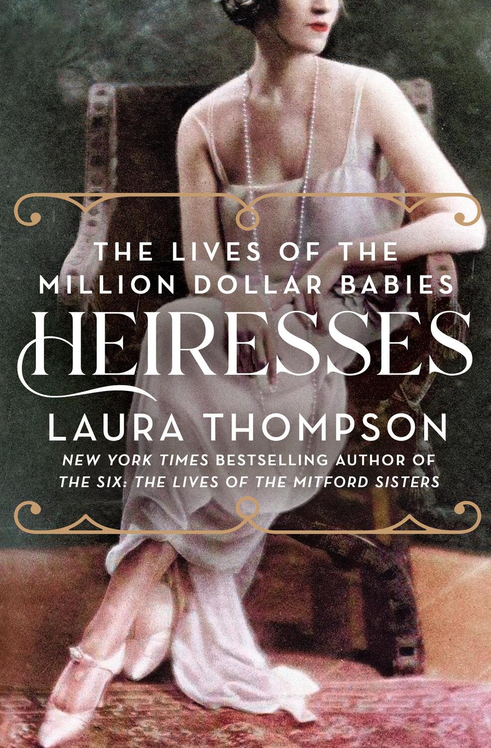 Cover: 9781250316349 | Heiresses | The Lives of the Million Dollar Babies | Laura Thompson