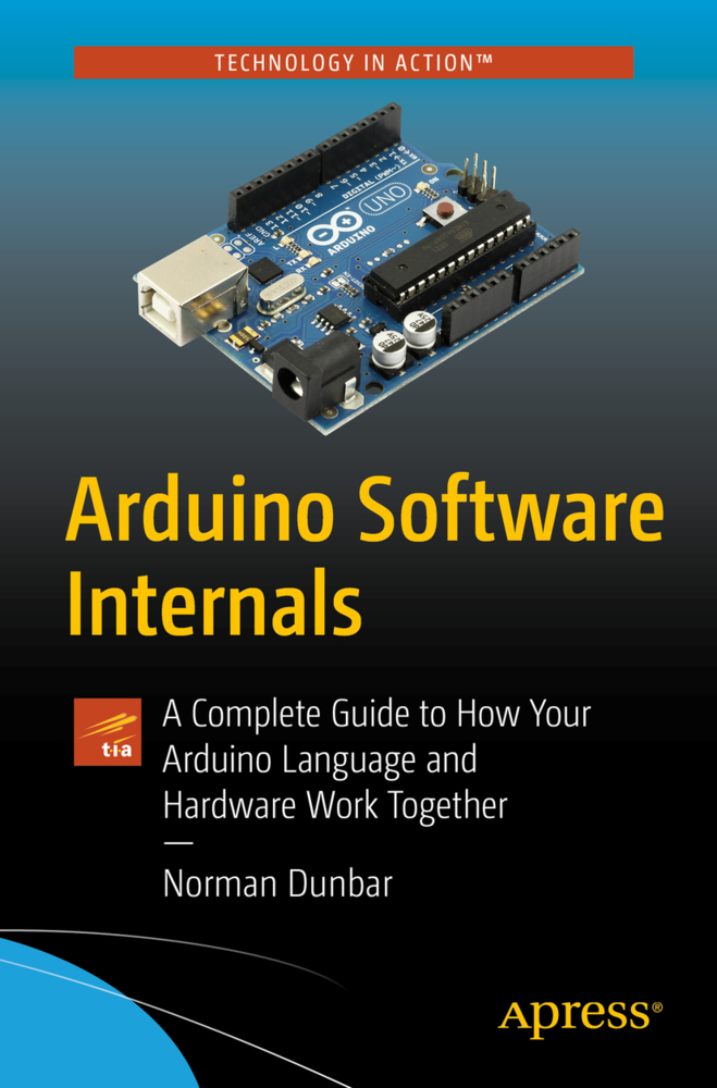 Cover: 9781484257890 | Arduino Software Internals | Norman Dunbar | Taschenbuch | Englisch