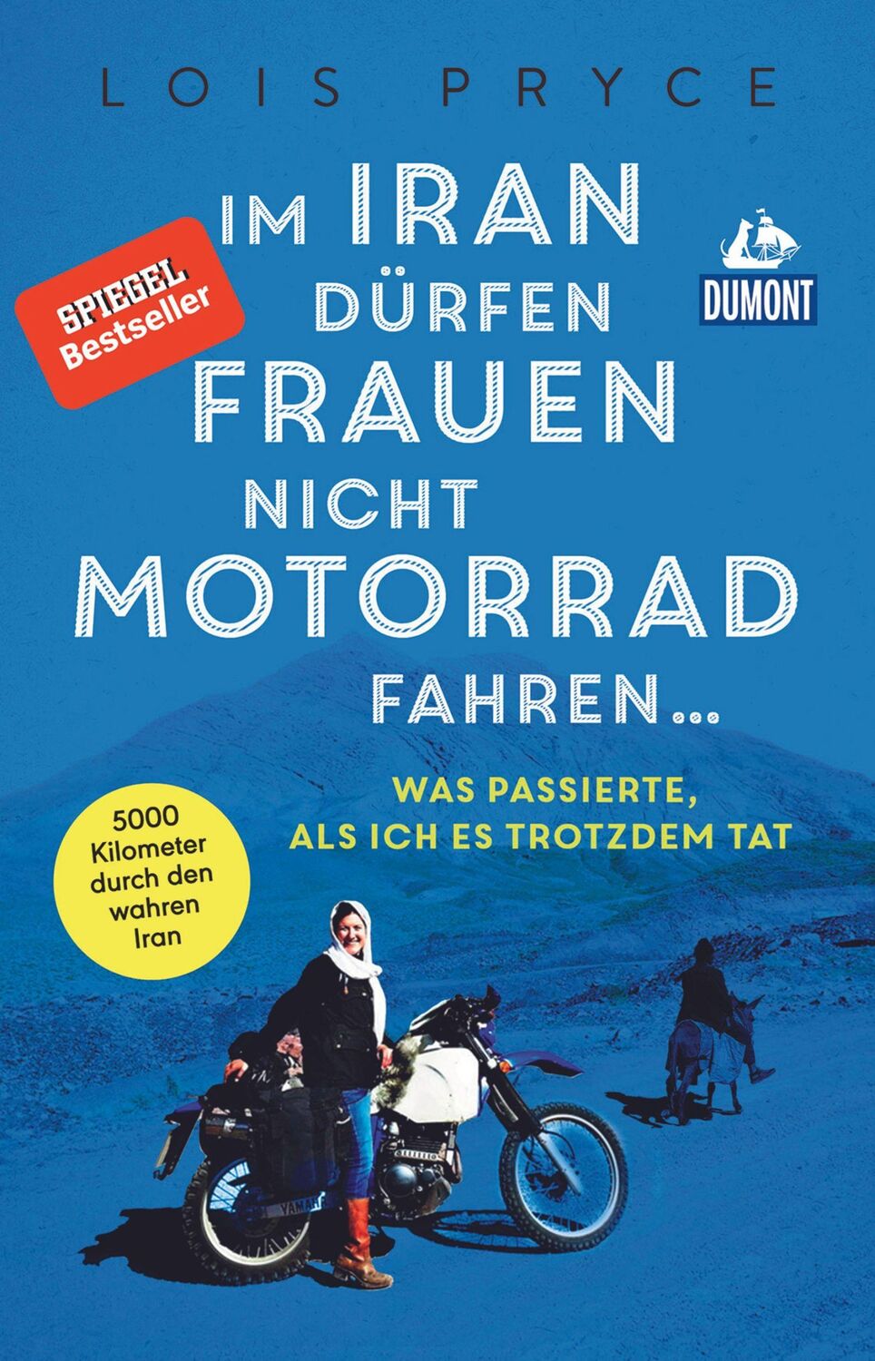 Cover: 9783770166817 | Im Iran dürfen Frauen nicht Motorrad fahren ... | Lois Pryce | Buch