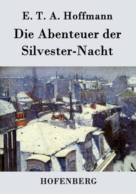 Cover: 9783843036986 | Die Abenteuer der Silvester-Nacht | E. T. A. Hoffmann | Taschenbuch