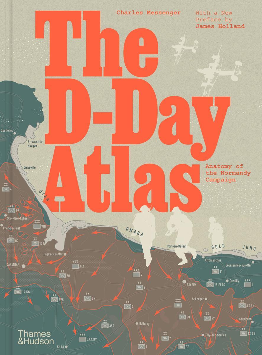 Cover: 9780500297643 | The D-Day Atlas | Anatomy of the Normandy Campaign | Charles Messenger