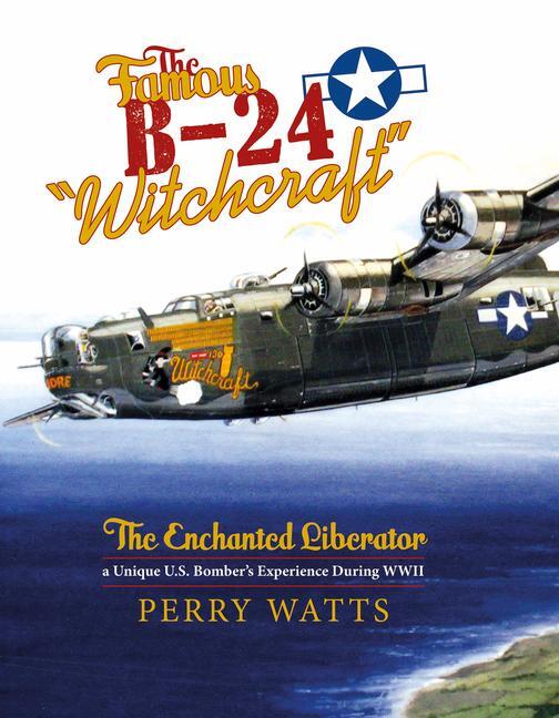 Cover: 9780764348884 | The Famous B-24 Witchcraft: The Enchanted Liberator--A Unique U.S....