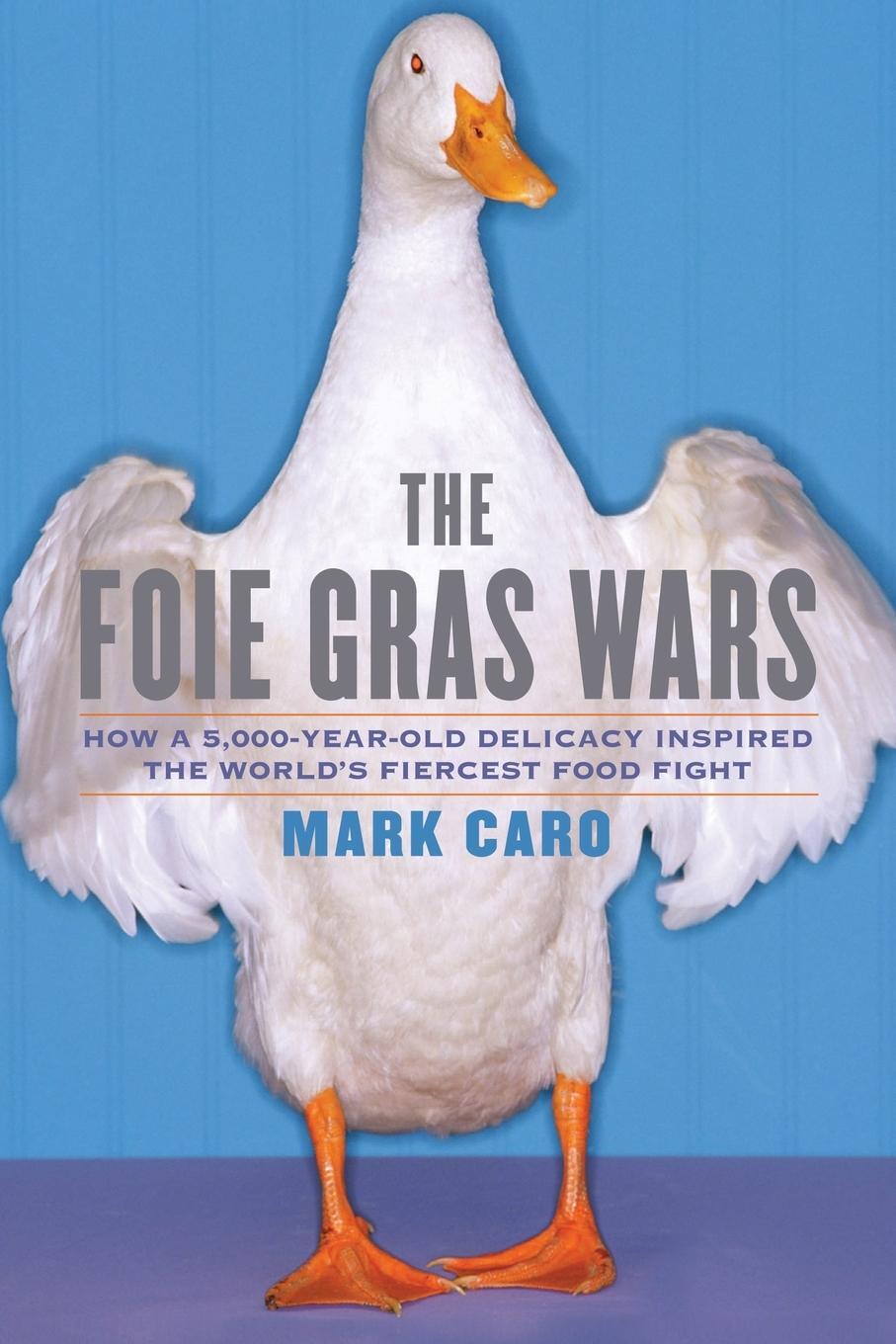 Cover: 9781451640861 | The Foie Gras Wars | Mark Caro | Taschenbuch | Paperback | Englisch